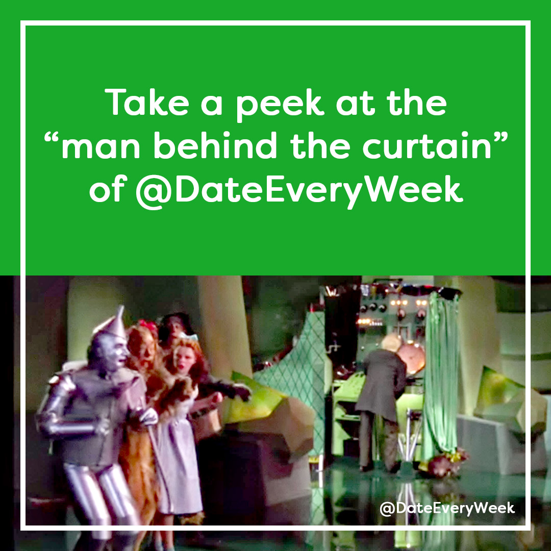 Take A K At The Man Behind Curtain Of Dateeveryweek Date Every Week